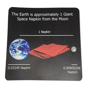 A 4.5 inch x 4.5 inch sticker that says "The earth is approximately 1 giant space napkin from the moon." There is an image of the moon and a napkin along with some nonsense measurements.