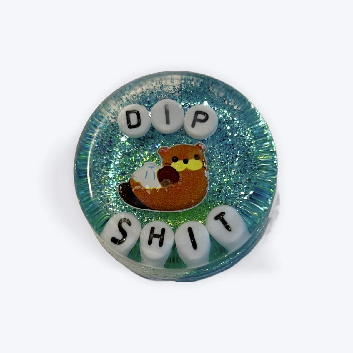 Dip Shit - Shower Art - READY TO SHIP