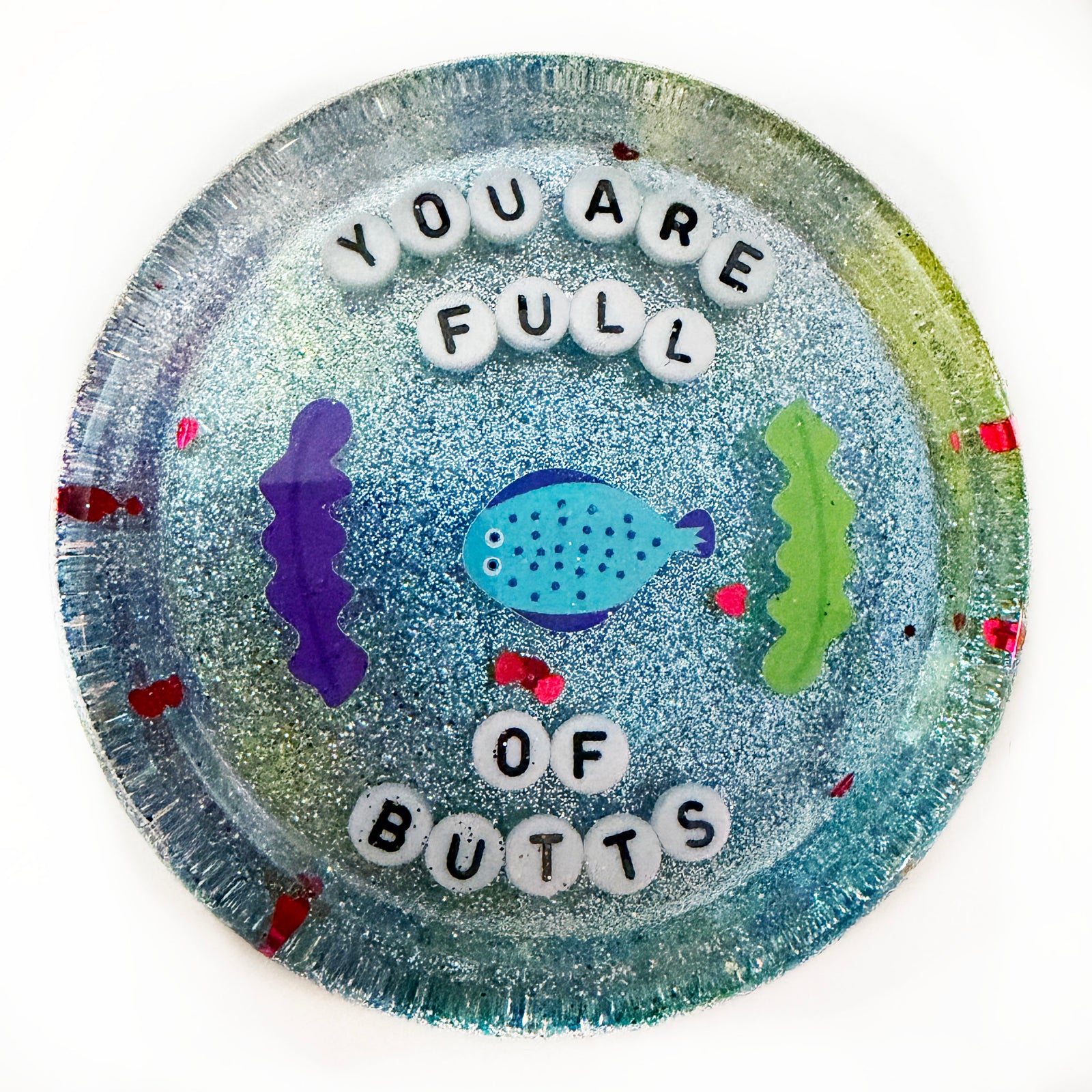 You Are Full Of Butts - Shower Art - READY TO SHIP