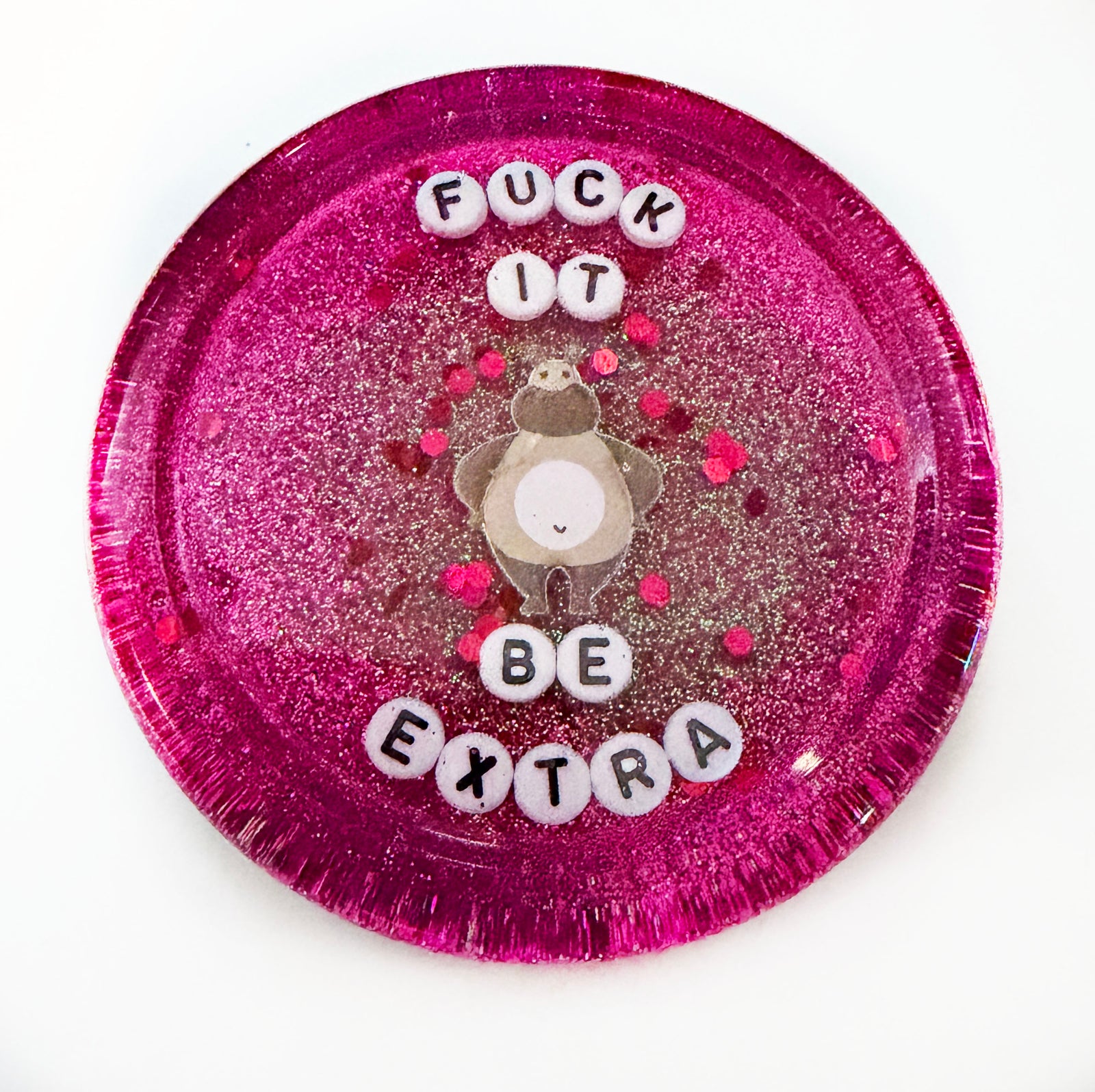 Fuck It Be Extra - Shower Art - READY TO SHIP