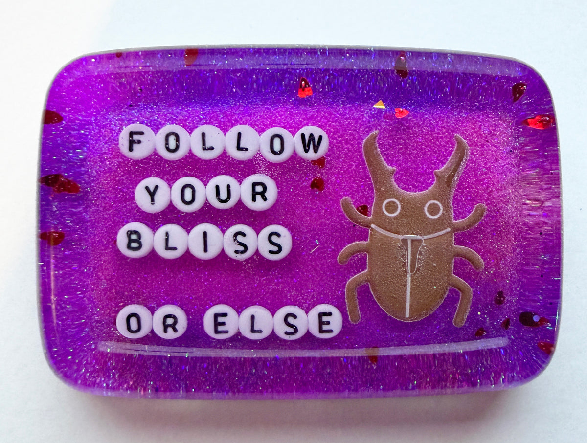 Follow Your Bliss Or Else - Medium Shower Art - READY TO SHIP