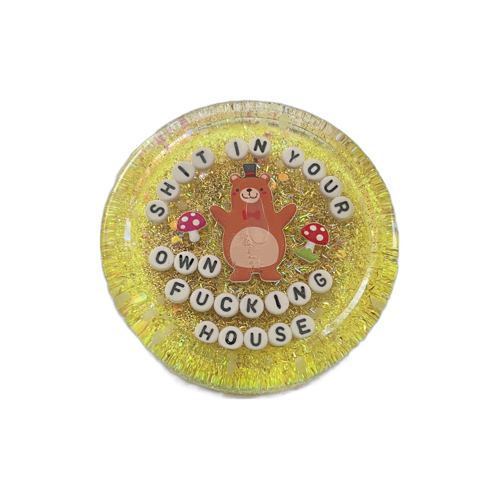 Shit In Your Own Fucking House - Shower Art - READY TO SHIP