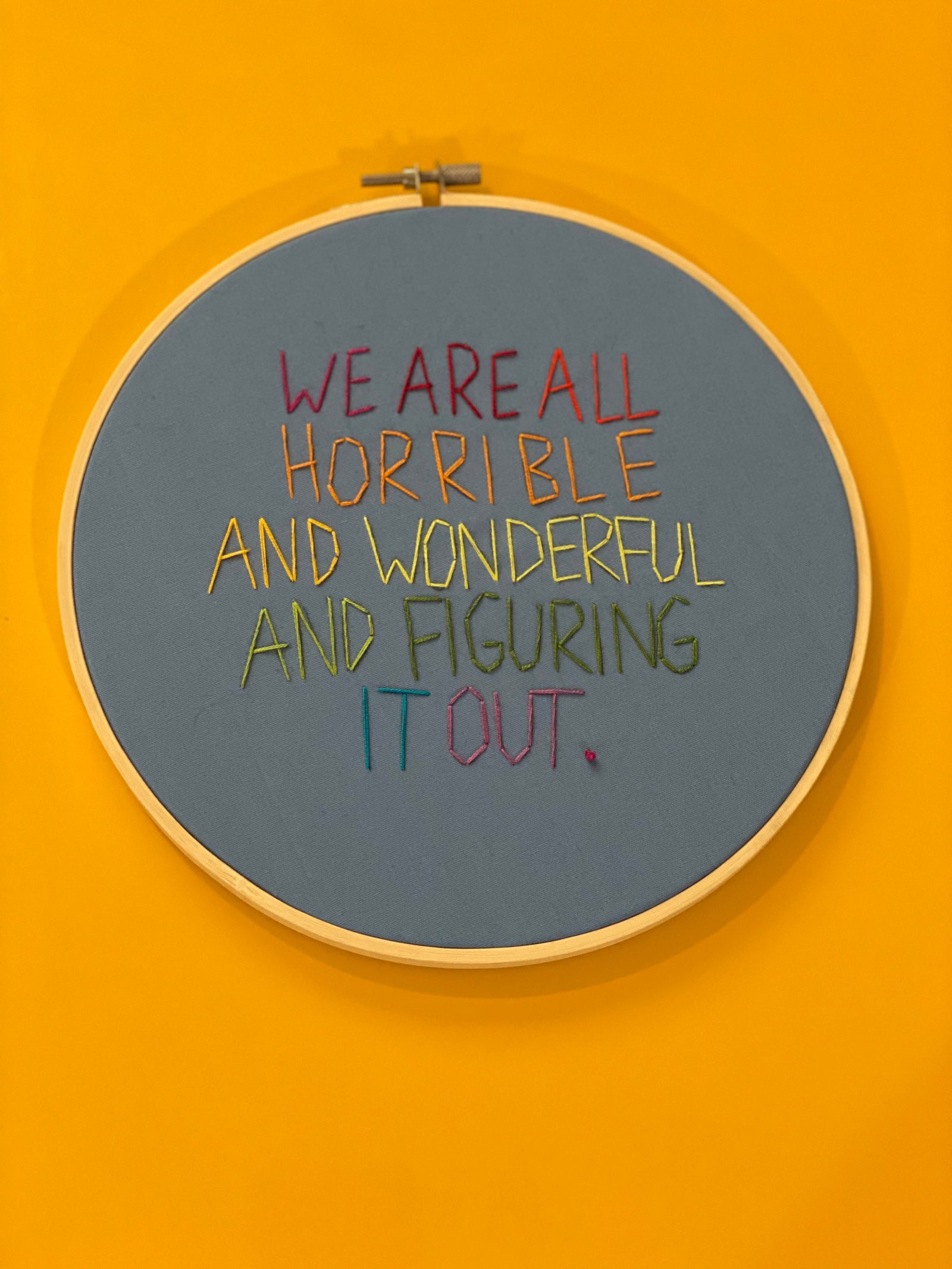 Embroidery - We Are All Horrible And Wonderful and Figuring It Out