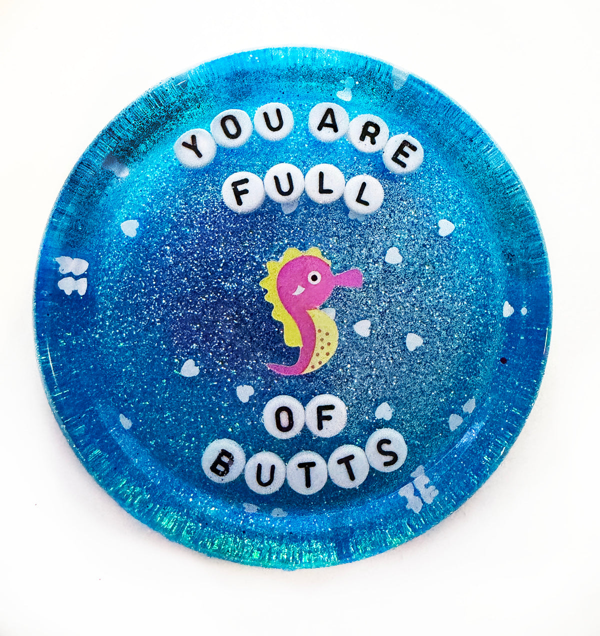 You Are Full Of Butts - Shower Art - READY TO SHIP