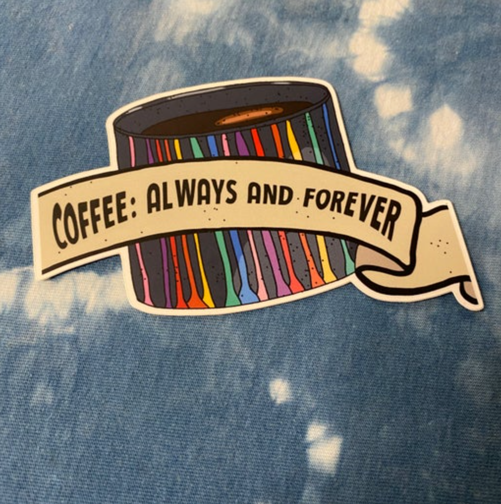 Sticker with 'Coffee: Always and Forever' text on a denim background