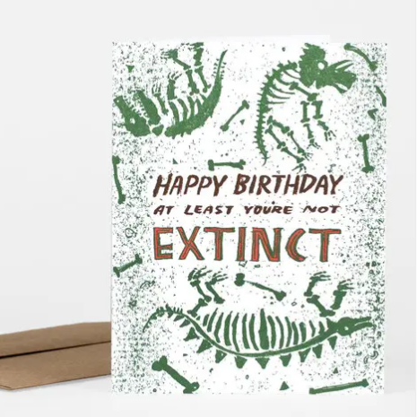 Card - Birthday - At Least You're Not Extinct