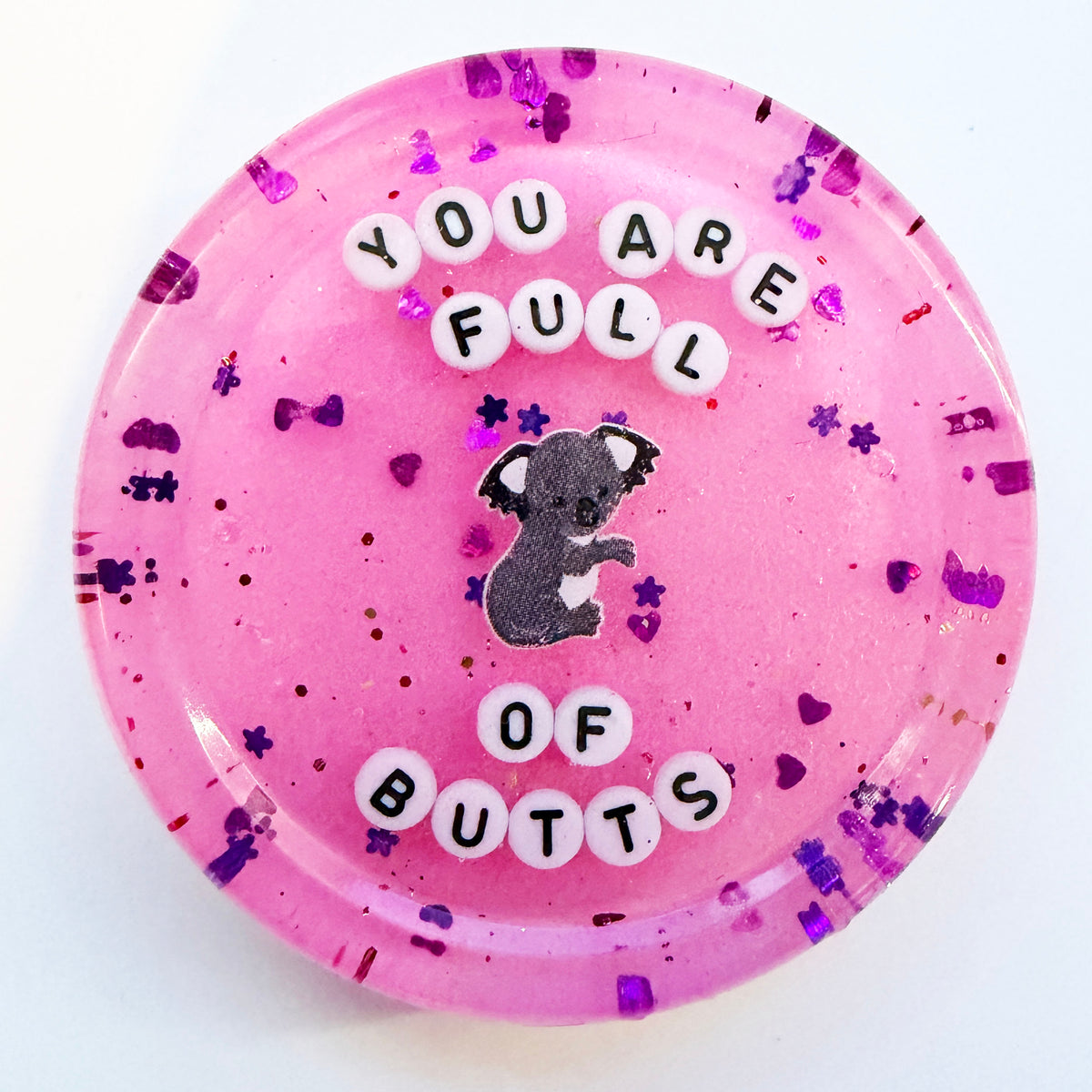 You Are Full Of Butts - Shower Art - READY TO SHIP