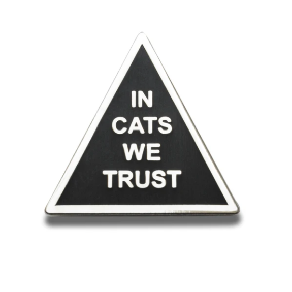 Enamel Pin: In Cats We Trust