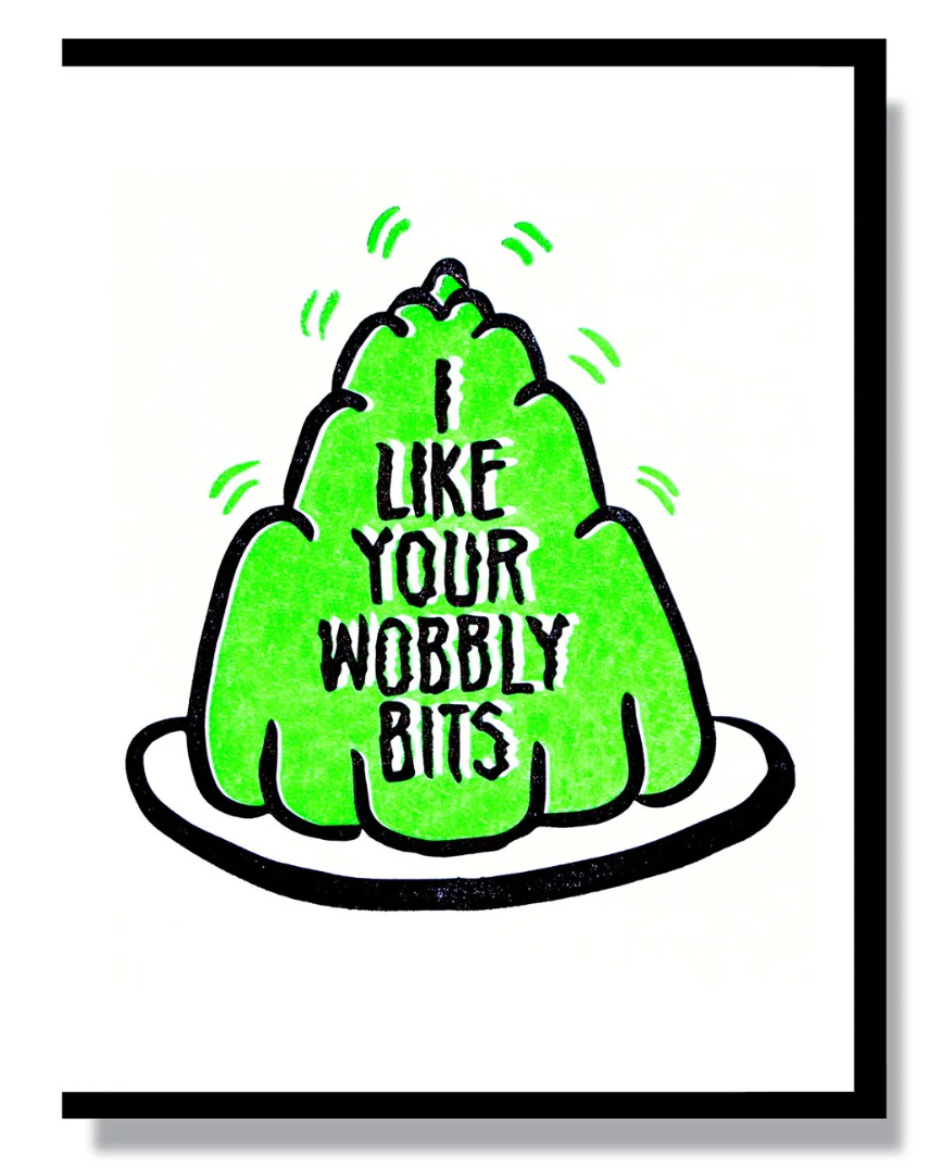 Card - I Like Your Wobbly Bits