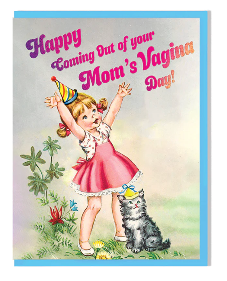 Card - Happy Coming Out Of Your Mom's Vagina Day (Smitten Kitten) Birthday