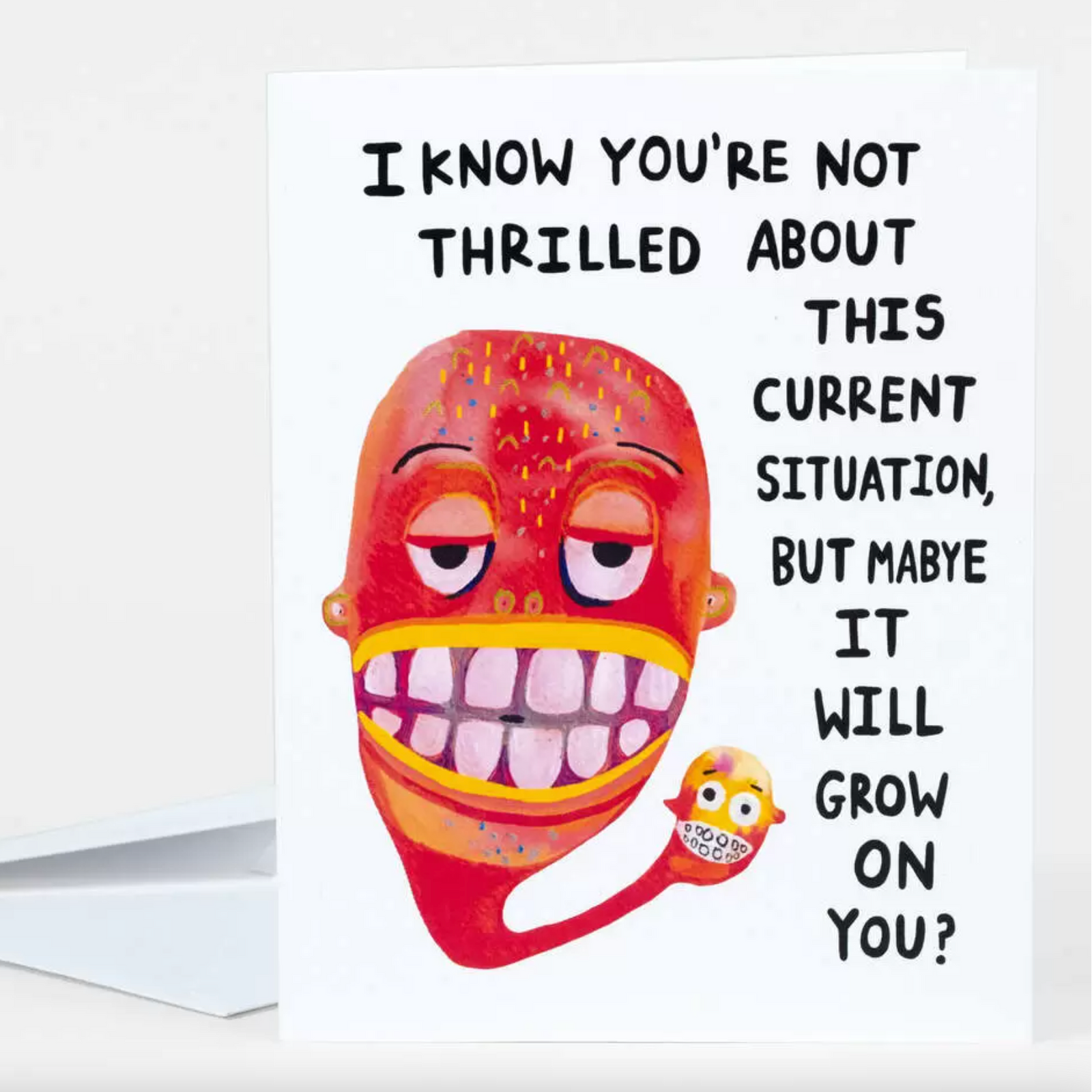 Card - I Know You're Not Thrilled About This Current Situation, But Maybe It Will Grow On You?