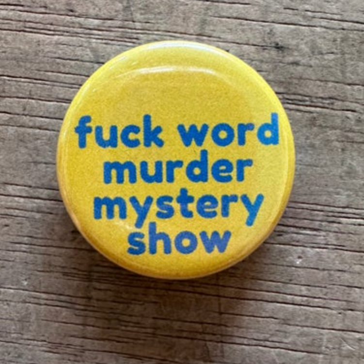 1.25" Button - Fuck Word Murder Mystery Show (Three Pack)