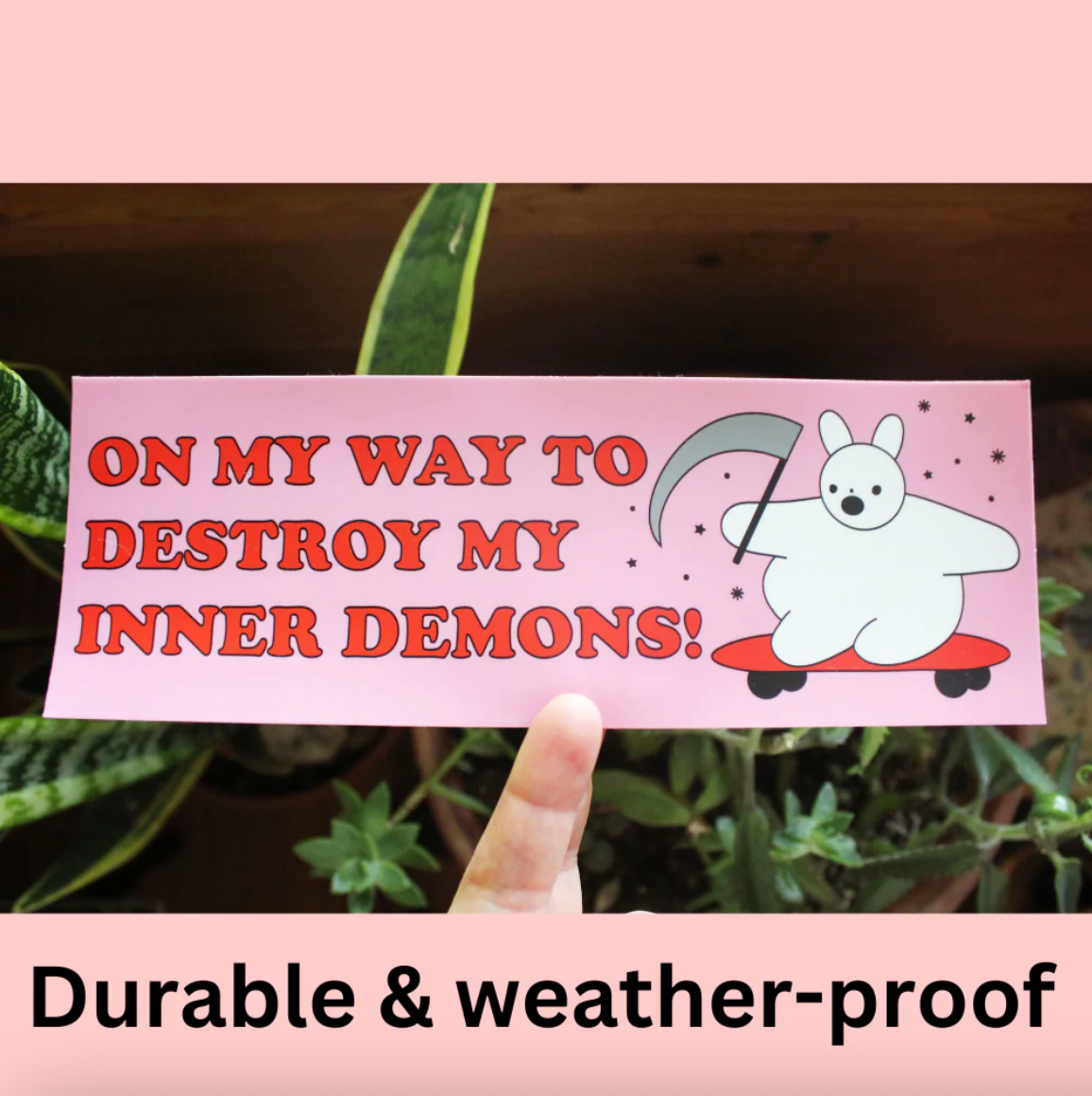 Bumper Sticker - On My Way To Destroy My Inner Demons