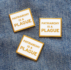 Enamel Pin: Patriarchy is a Plague