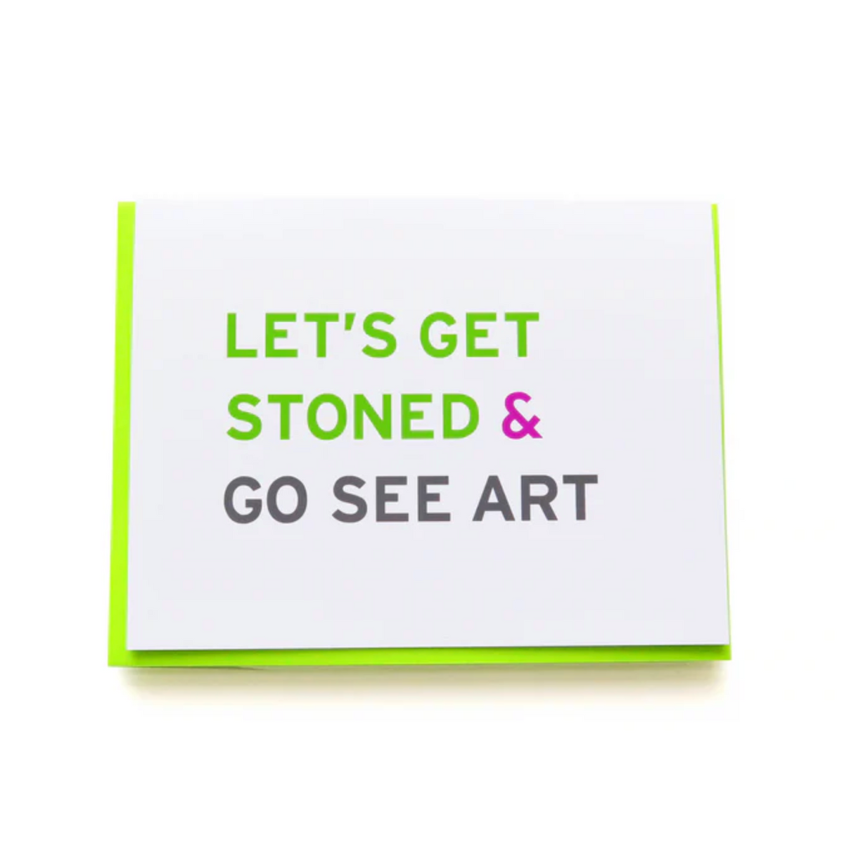 Card with text 'LET'S GET STONED & GO SEE ART' on a white background