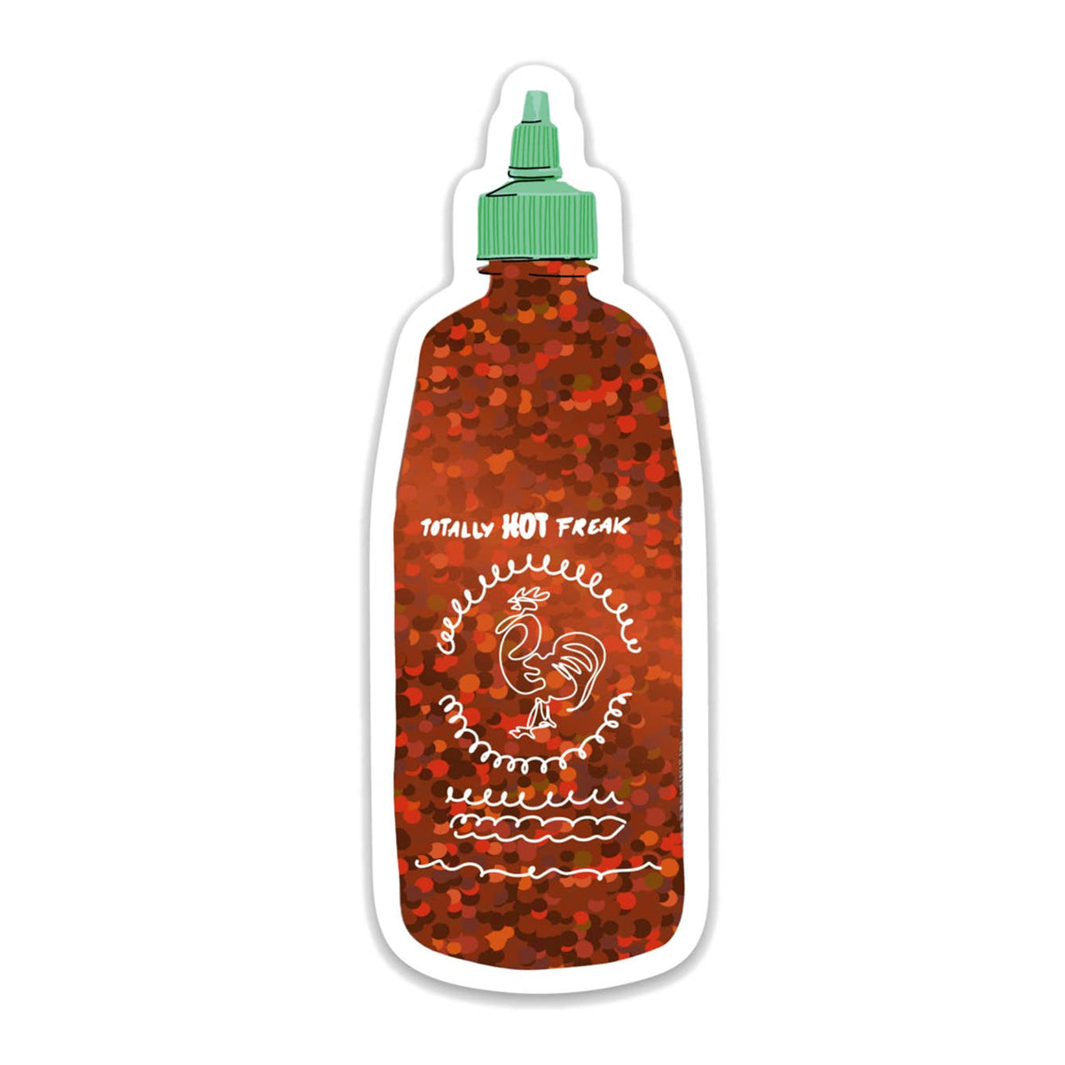 Sparkly sticker of a bottle of Sriracha with the words "totally hot freak" on it 