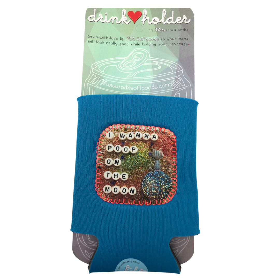 A blue can cooler that says "I wanna poop on the moon" 