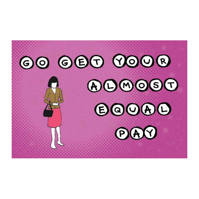 Postcard: Go Get Your Almost Equal Pay - Ten Pack