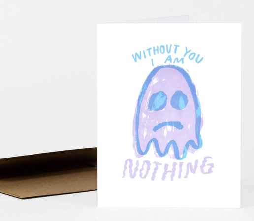 Card - Nothing Ghost (Westland Press) Without You I Am Nothing Love Friendship