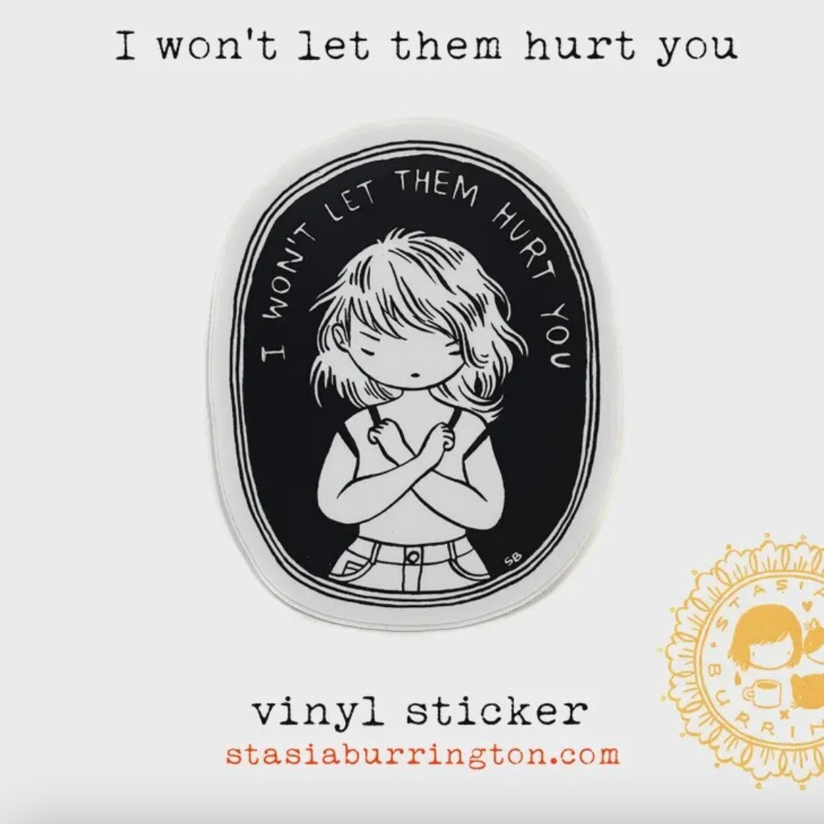 A sticker of a girl with her arms crossed and text that says "I won't let them hurt you"
