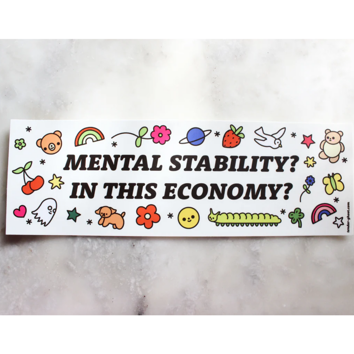 A bumper sticker with various cute doodles and text that says "Mental stability? In this economy?"