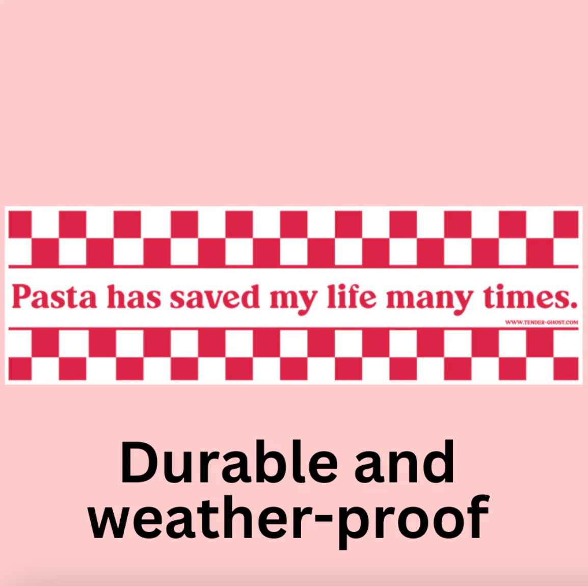 A bumper sticker with a red and white checkered pattern and text that says "Pasta has saved my life many times"