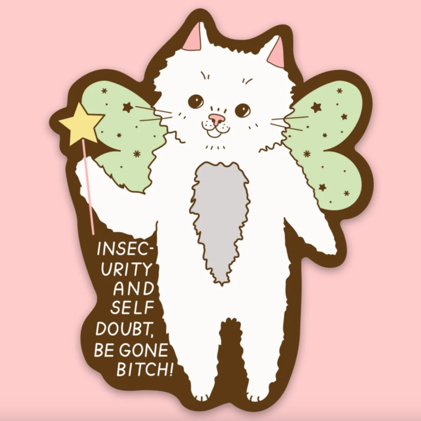 Sticker of a cat with fairy wings and a wand and text that reads "Insecurity and self doubt, be gone bitch!"