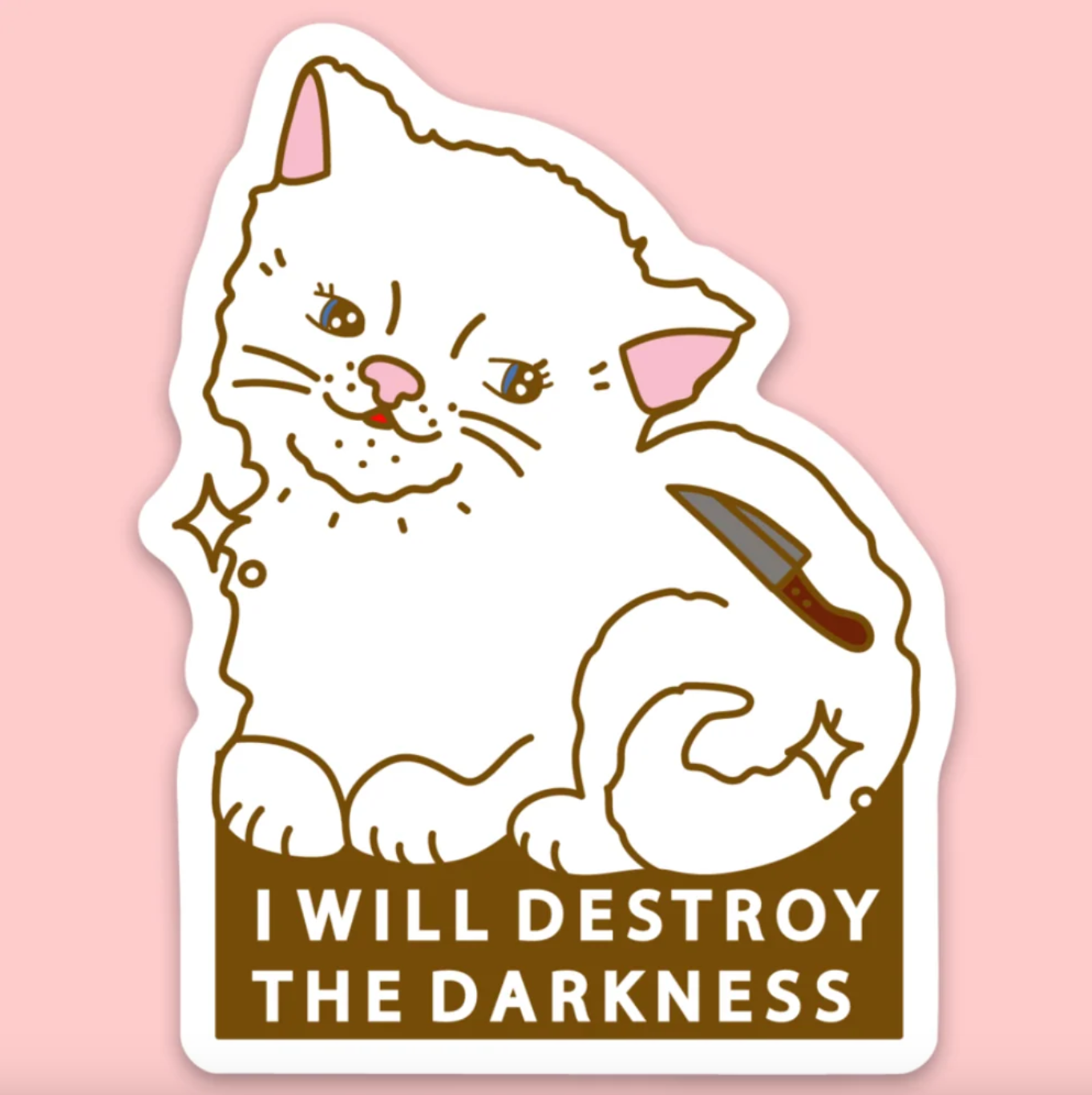 Sticker of a white cat with a knife and text that says "I will destroy the darkness"