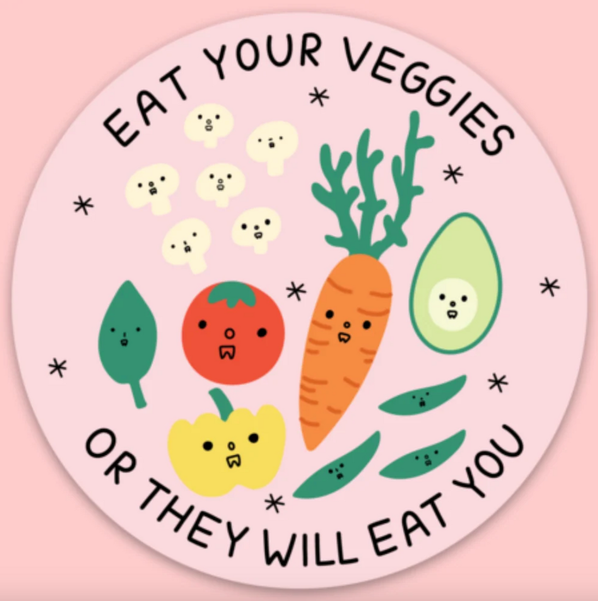 Round pink sticker with drawings of various vegetables and text that says "Eat your veggies or they will eat you"