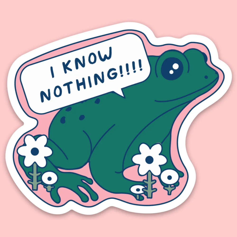A sticker of a frog with a speech bubble that says "I know nothing!!!"