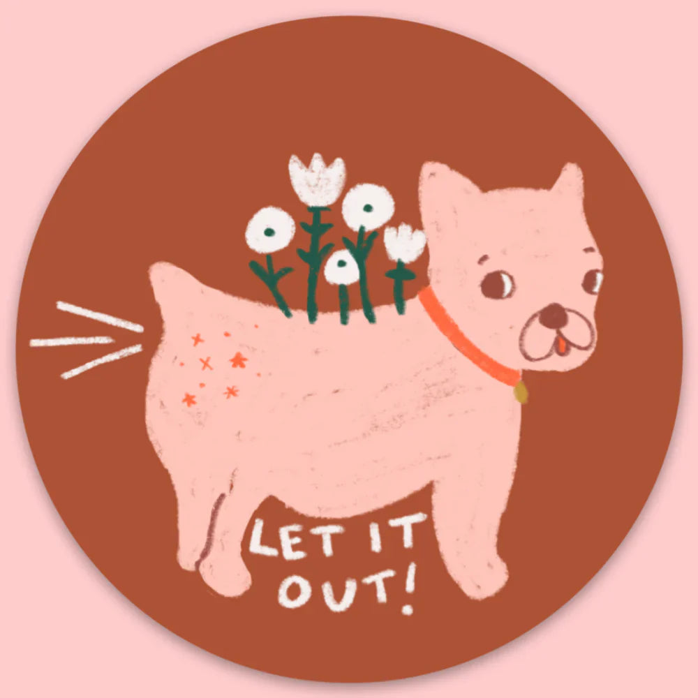 Round sticker with a dog with flowers on its back and text that says "let it out!"