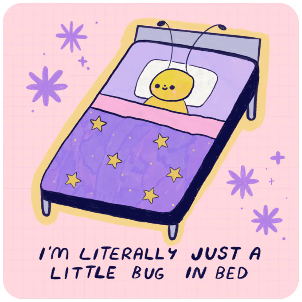 A sticker with a bug under the covers of a tiny bed and text that says "I'm literally just a little big in bed"