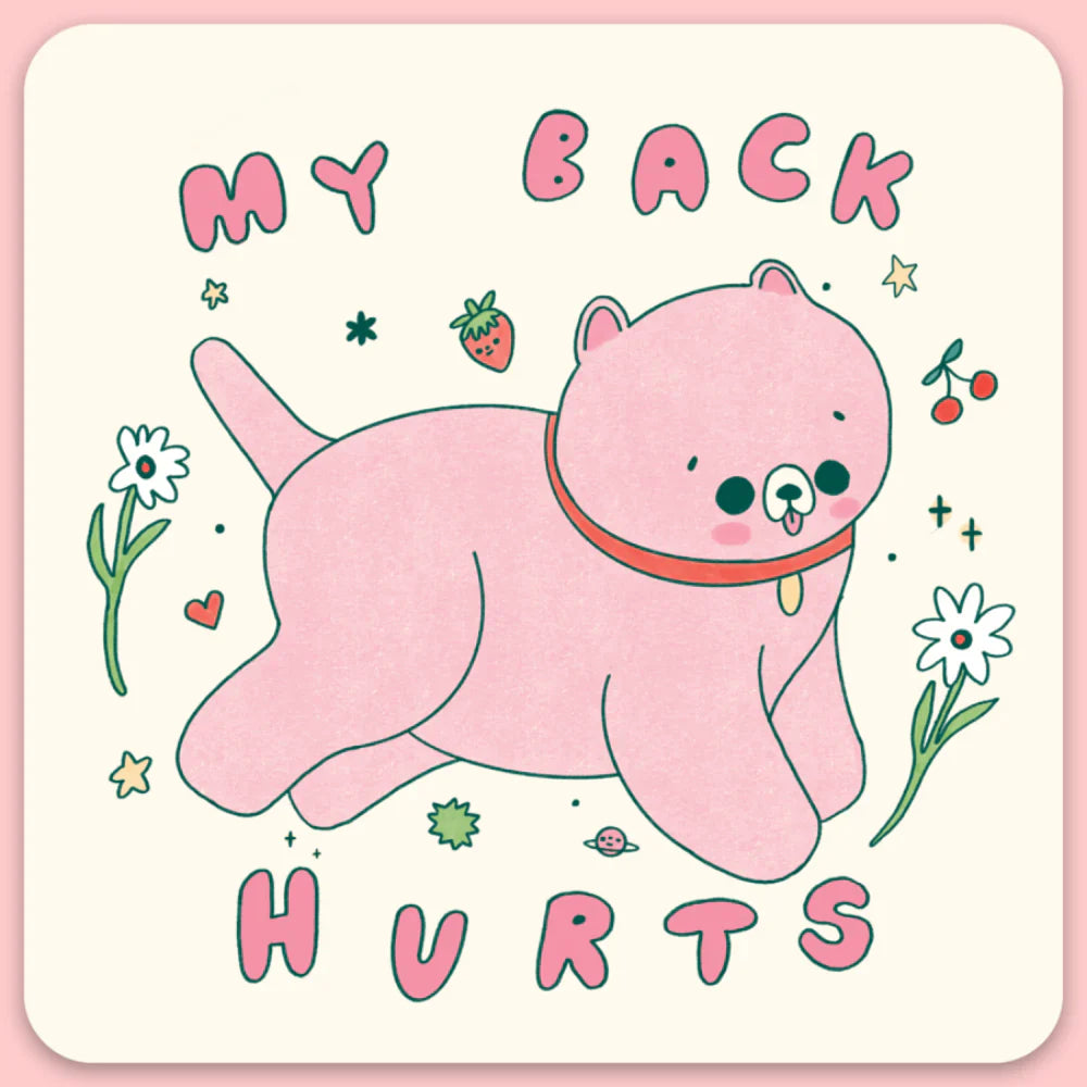 Sticker of a pink animal and pink bubble letters that say "My back hurts"