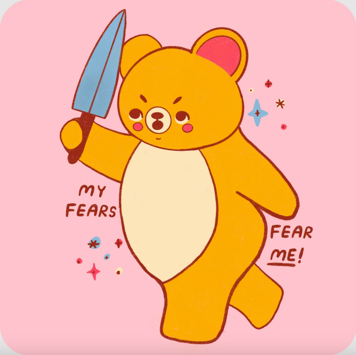 Sticker of a cute cartoon bear character on a pink background, holding a large blue knife and surrounded by text reading 'MY FEARS FEAR ME!'.