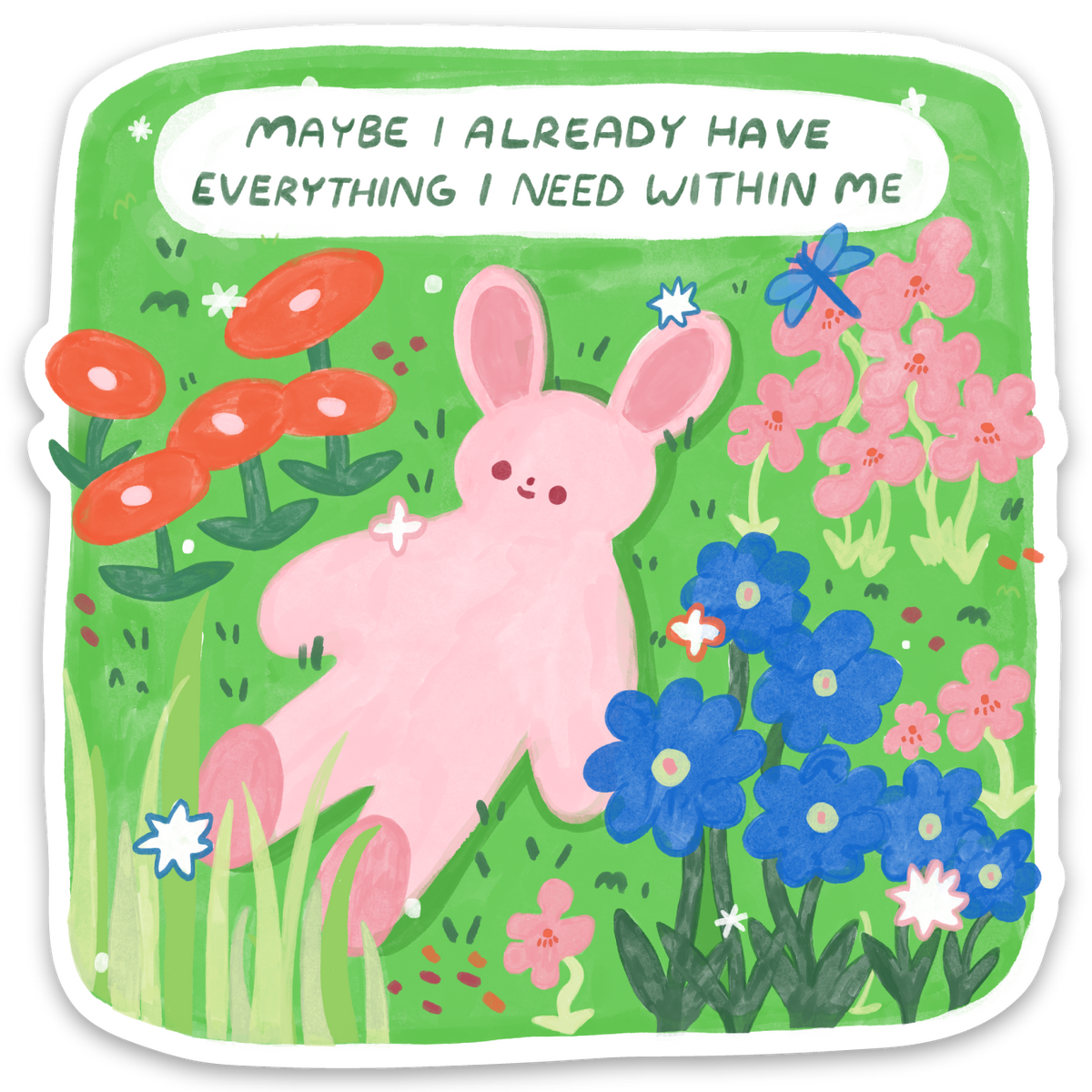 Sticker with a pink rabbit in a garden with flowers and text 'Maybe I already have everything I need within me'.