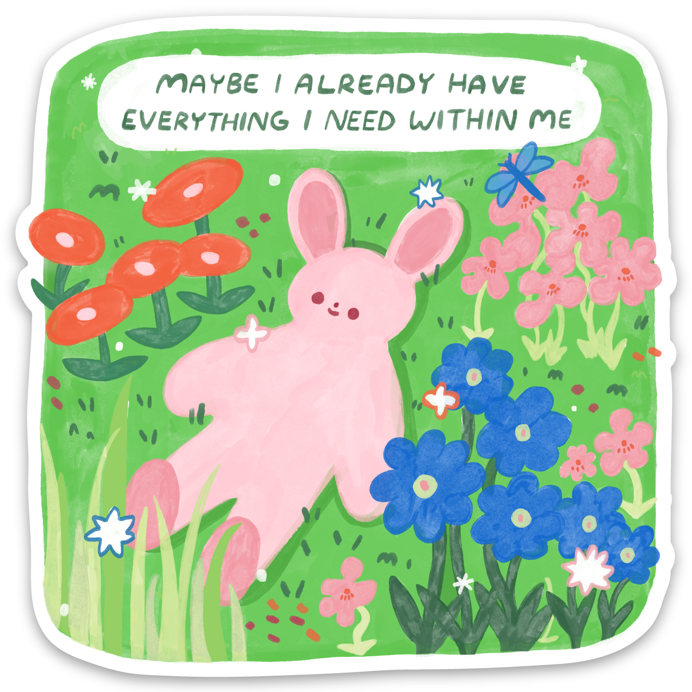 Sticker with a pink rabbit in a garden with flowers and text 'Maybe I already have everything I need within me'.