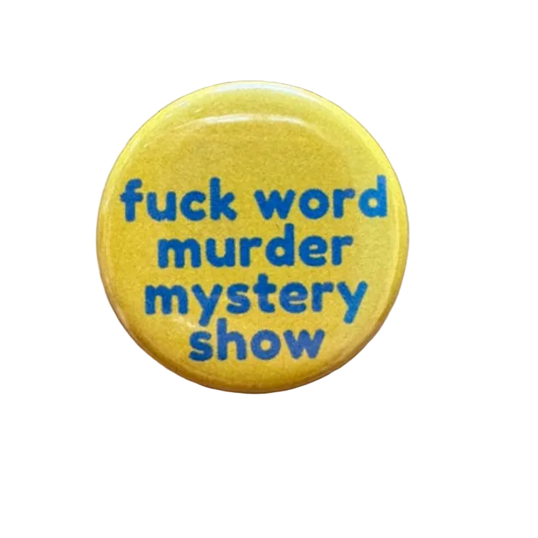 Yellow round magnet with blue text 'fuck word murder mystery show' on a white background