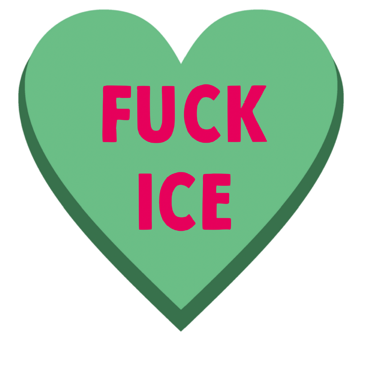 Green heart with pink text 'FUCK ICE' on a white background