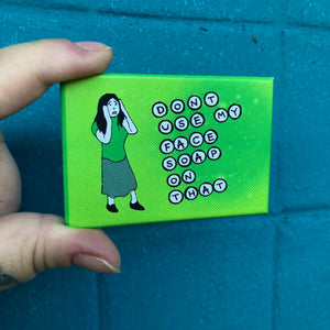 Magnet: 3x2 Inch - Don't Use My Face Soap On That