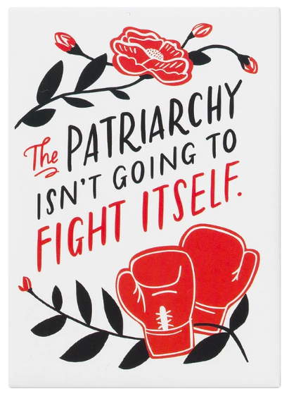 Magnet - The Patriarchy Isn't Going To Fight Itself
