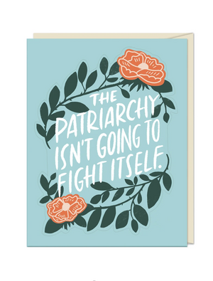 Sticker Card - The Patriarchy Isn't Going to Fight Itself