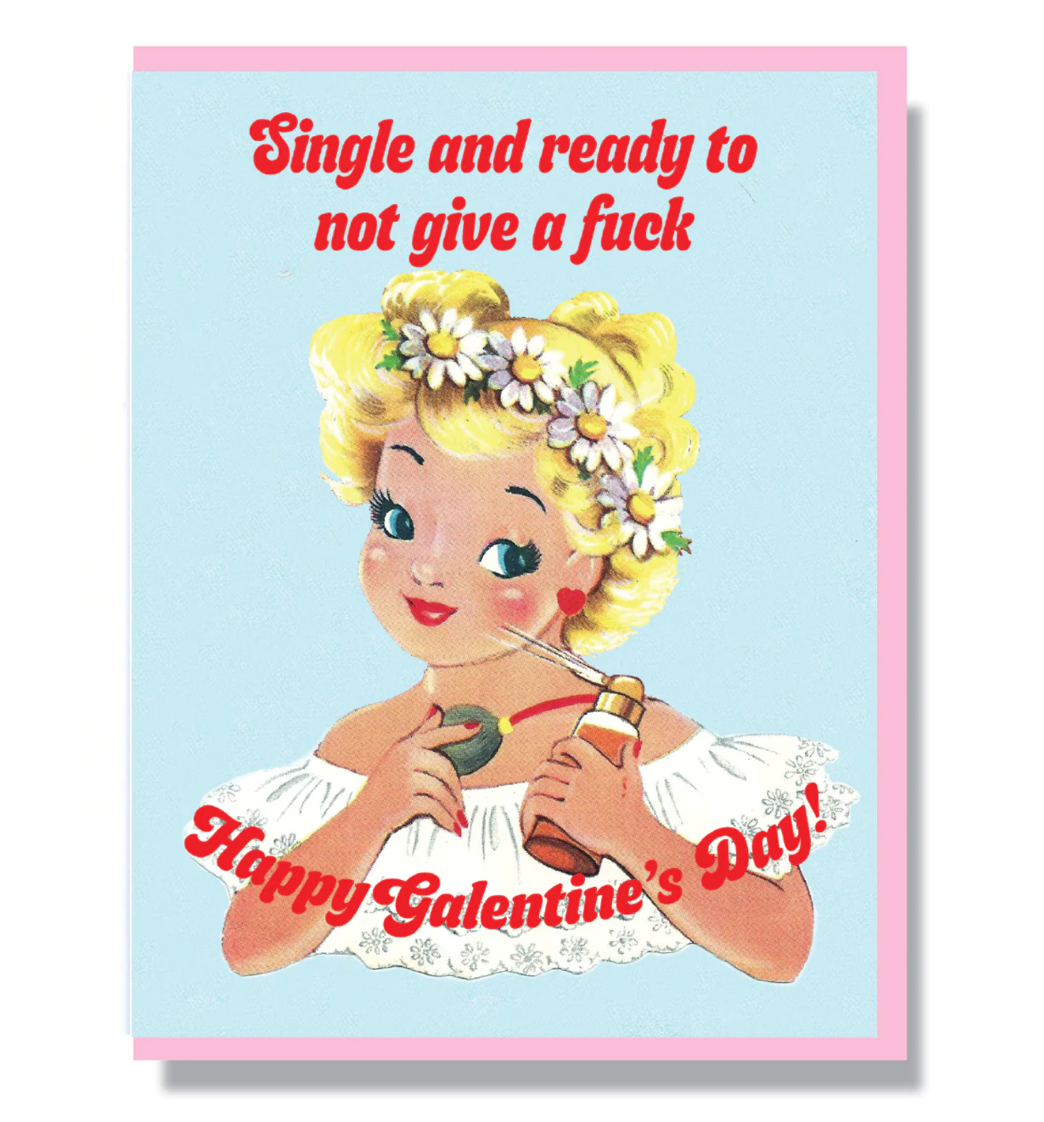 Card - Single and Ready To Not Give a Fuck - Galentine's Day