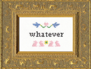 Cross Stitch Kit: Whatever