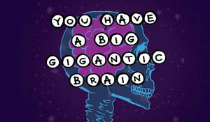 3x2 Sticker: You Have a Big Gigantic Brain - Pack of 10