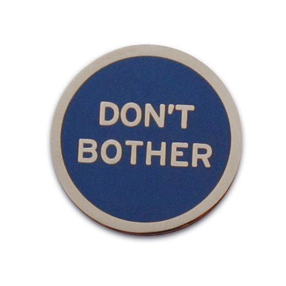 Enamel Pin: Don't Bother